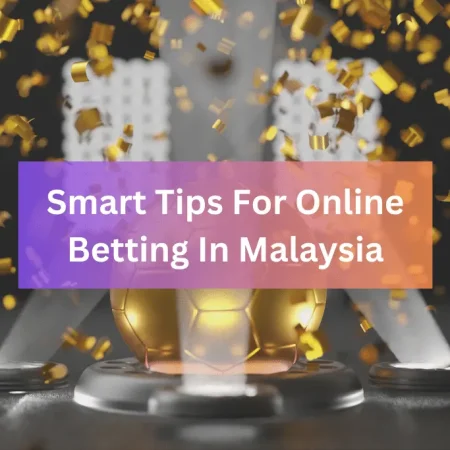 Playing Smart: Tips and Tricks to Beat the Odds at Online Betting Malaysia