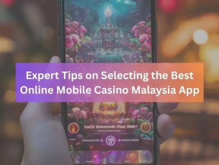 How to Choose the Best Online Casino Malaysia Mobile App