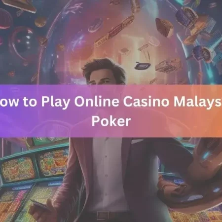 How to Play Online Casino Malaysia Poker