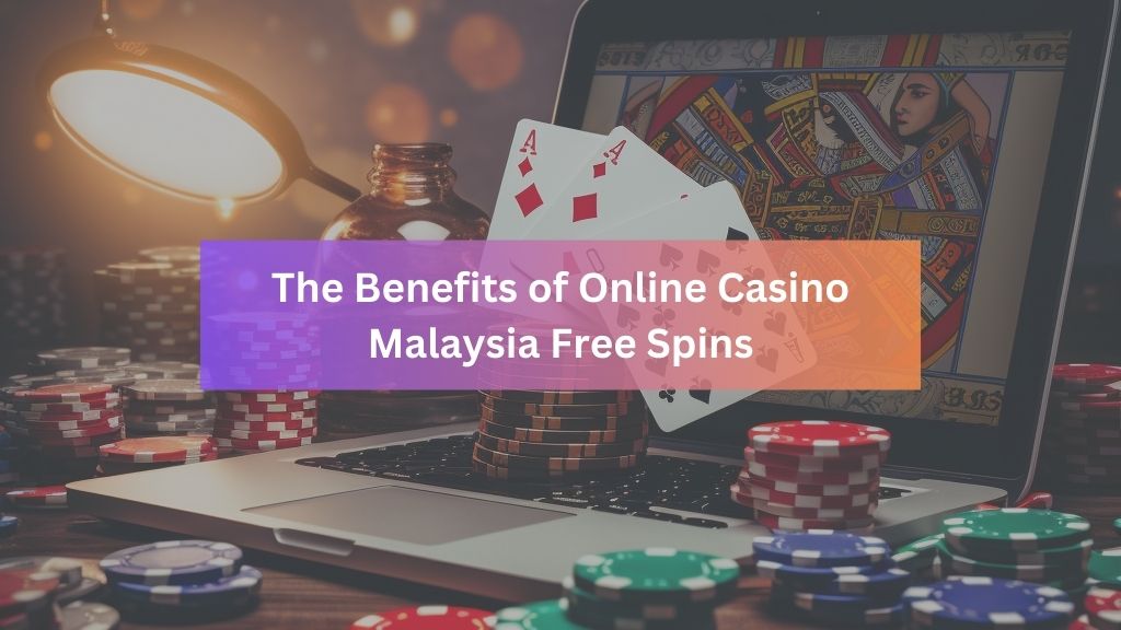 Online Casino Malaysia Free Spins