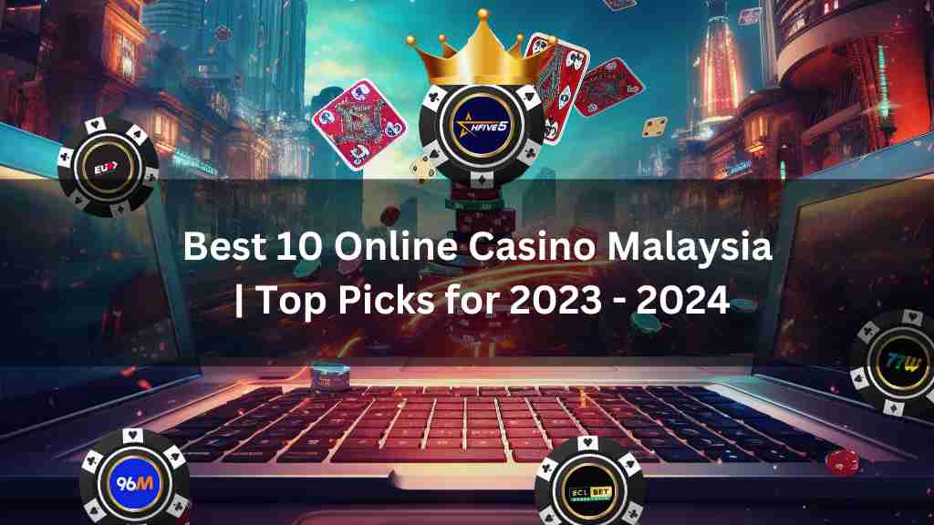 Top 10 Online Casino Malaysia